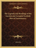 The Legenda and Readings of the Ancient and Accepted Scottish Rite of Freemasonry - Paperback