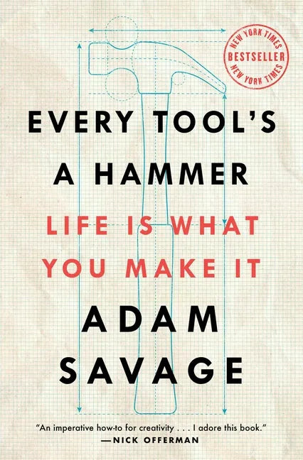 Every Tool's a Hammer: Life Is What You Make It - Paperback