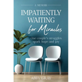 Impatiently Waiting for Miracles - Paperback
