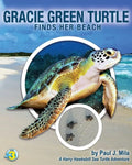 Gracie Green Turtle Finds Her Beach: A Harry Hawksbill Sea Turtle Adventure - Paperback
