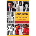 Latino History in Rhode Island: Nuestras Raices - Hardcover