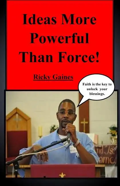 Ideas More Powerful Than Force: Faith is the key to unlock your blessings - Paperback