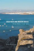 Irish Poets and Modern Greece: Heaney, Mahon, Cavafy, Seferis - Hardcover