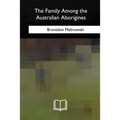 The Family Among the Australian Aborigines - Paperback