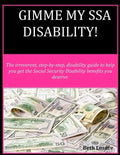 Gimme my SSA Disability!: The step-by-step disability guide to help you get the Social Security Disability benefits you deserve. - Paperback