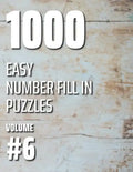 1000 Easy Number Fill In Puzzles Volume #6 - Paperback