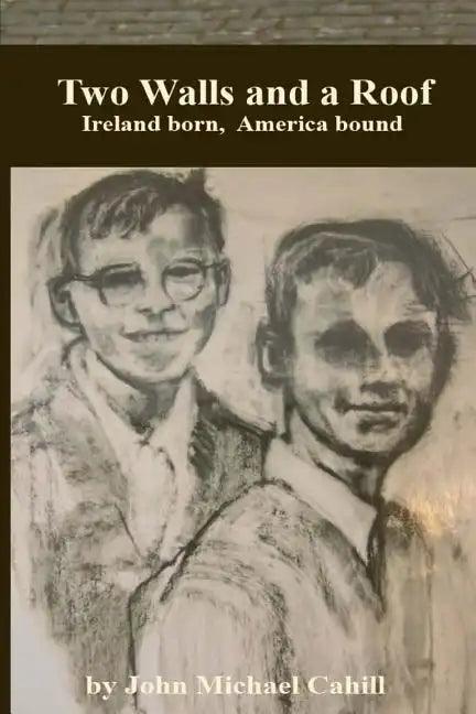 Two Walls and a Roof: Ireland Born America Bound - Paperback