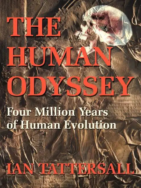 The Human Odyssey: Four Million Years of Human Evolution - Paperback