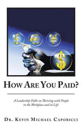 How Are You Paid?: A Leadership Fable on Thriving with People in the Workplace and in Life - Paperback