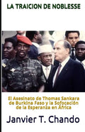 La Traicion de Noblesse: El asesinato de Thomas Sankara de Burkina Faso y la sofocación de la esperanza en África - Paperback