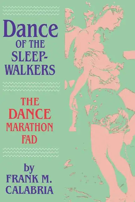 Dance of the Sleepwalkers: The Dance Marathon Fad - Paperback