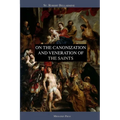 On the Canonization and Veneration of the Saints - Paperback