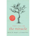 They Call Me "The Miracle": The Carmen Rice Story - Hardcover