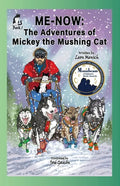 Me-Now: The Adventures of Mickey the Mushing Cat - Paperback