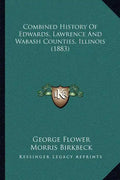 Combined History Of Edwards, Lawrence And Wabash Counties, Illinois (1883) - Paperback