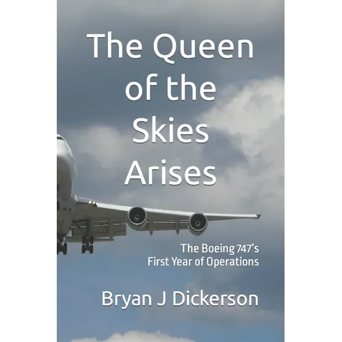 The Queen of the Skies Arises: The Boeing 747's First Year of Operations - Paperback