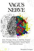 Vagus Nerve: From Polyvagal Theory to Self-Help Natural Exercises to Unleash Your In-nate Body Power and Heal Inflammation, Anxiety - Paperback