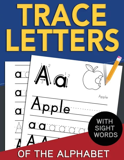 Trace Letters of The Alphabet with Sight Words: Reading and Writing Practice for Preschool, Pre K, and Kindergarten Kids Ages 3-5 - Paperback