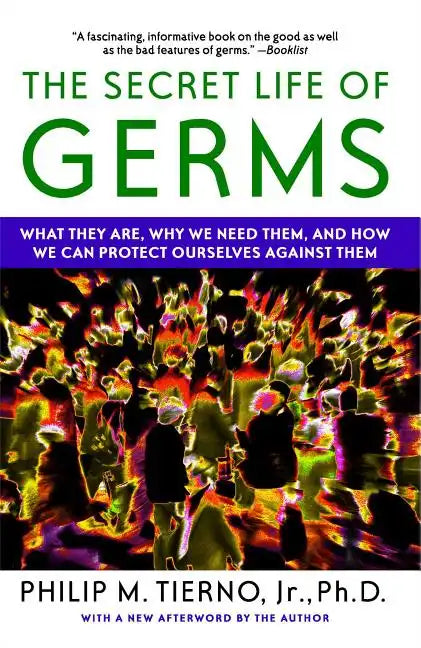 Secret Life of Germs: What They Are, Why We Need Them, and How We Can Protect Ourselves Against Them - Paperback