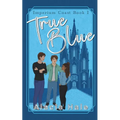 True Blue: A Why Choose University Romance - Paperback