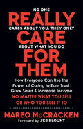 Really Care for Them: How Everyone Can Use the Power of Caring to Earn Trust, Grow Sales, and Increase Income. No Matter What You Sell or Who You Sell - Paperback