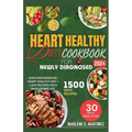 Heart Healthy Diet Cookbook for Newly Diagnosed 2024: Discover Essential Heart Health Diet + 1,500 Recipes for a Wholesome Life. - Paperback