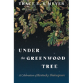 Under the Greenwood Tree: A Celebration of Kentucky Shakespeare - Paperback