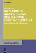 Nazi Crimes Against Jews and German Post-War Justice: The West German Judicial System During Allied Occupation (1945-1949) - Paperback
