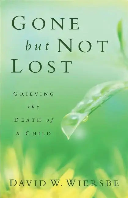 Gone But Not Lost: Grieving the Death of a Child - Paperback