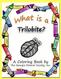 What Is a Trilobite?: A Coloring Book by the Georgia Mineral Society, Inc. - Paperback