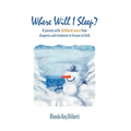 Where Will I Sleep: A Journey with Childhood Cancer from Diagnosis and Treatment to Lessons in Faith - Hardcover