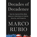 Decades of Decadence: How Our Spoiled Elites Blew America's Inheritance of Liberty, Security, and Prosperity - Hardcover