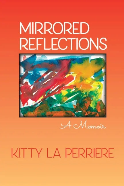 Mirrored Reflections: A Memoir - Paperback