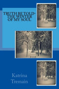Truth Be Told-The Winter of My Soul: The Winter of My Soul - Paperback