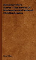 Missionary Hero Stories - True Stories Of Missionaries And National Christian Leaders - Hardcover