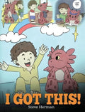 I Got This!: A Dragon Book To Teach Kids That They Can Handle Everything. A Cute Children Story to Give Children Confidence in Handling Difficult Situ - Hardcover