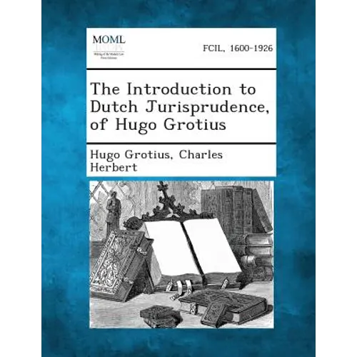 The Introduction to Dutch Jurisprudence, of Hugo Grotius - Paperback