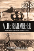 A Life Remembered: Memories of a Sharecropper's Son - Paperback