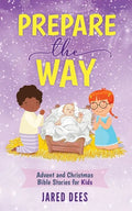 Prepare the Way: Advent and Christmas Bible Stories for Kids - Paperback