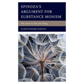 Spinoza's Argument for Substance Monism: Why There Is Only One Thing - Hardcover