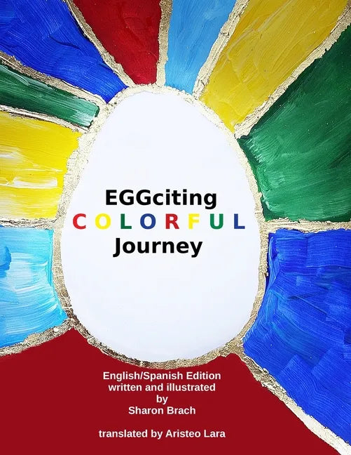 EGGciting Colorful Journey Spanish Version: English/Spanish Bilingual Children´s Book - Paperback