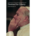 Destined for Liberty: The Human Person in the Philosophy of Karol Wojtya/John Paul II - Paperback