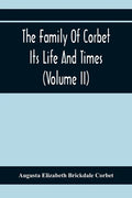 The Family Of Corbet; Its Life And Times (Volume II) - Paperback