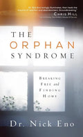 The Orphan Syndrome: Breaking Free and Finding Home - Hardcover