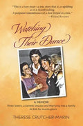 Watching Their Dance: Three Sisters, a Genetic Disease and Marrying into a Family At Risk for Huntington's - Paperback