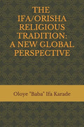 The Ifa/Orisha Religious Tradition: A New Global Perspective - Paperback