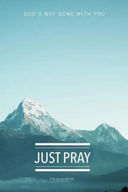 Just Pray: God's Not Done With You - Paperback