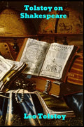 Tolstoy on Shakespeare: A Critical Essay on Shakespeare - Paperback