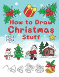 How To Draw Christmas Stuff: Step by Step Easy and Fun to learn Drawing and Creating Your Own Beautiful Christmas Coloring Book and Christmas Cards - Paperback