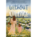Without a Village: A Modern Day Look at Mothering in a Broken System and How to Get Through It - Paperback
